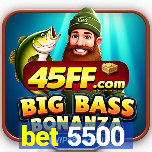 bet 5500